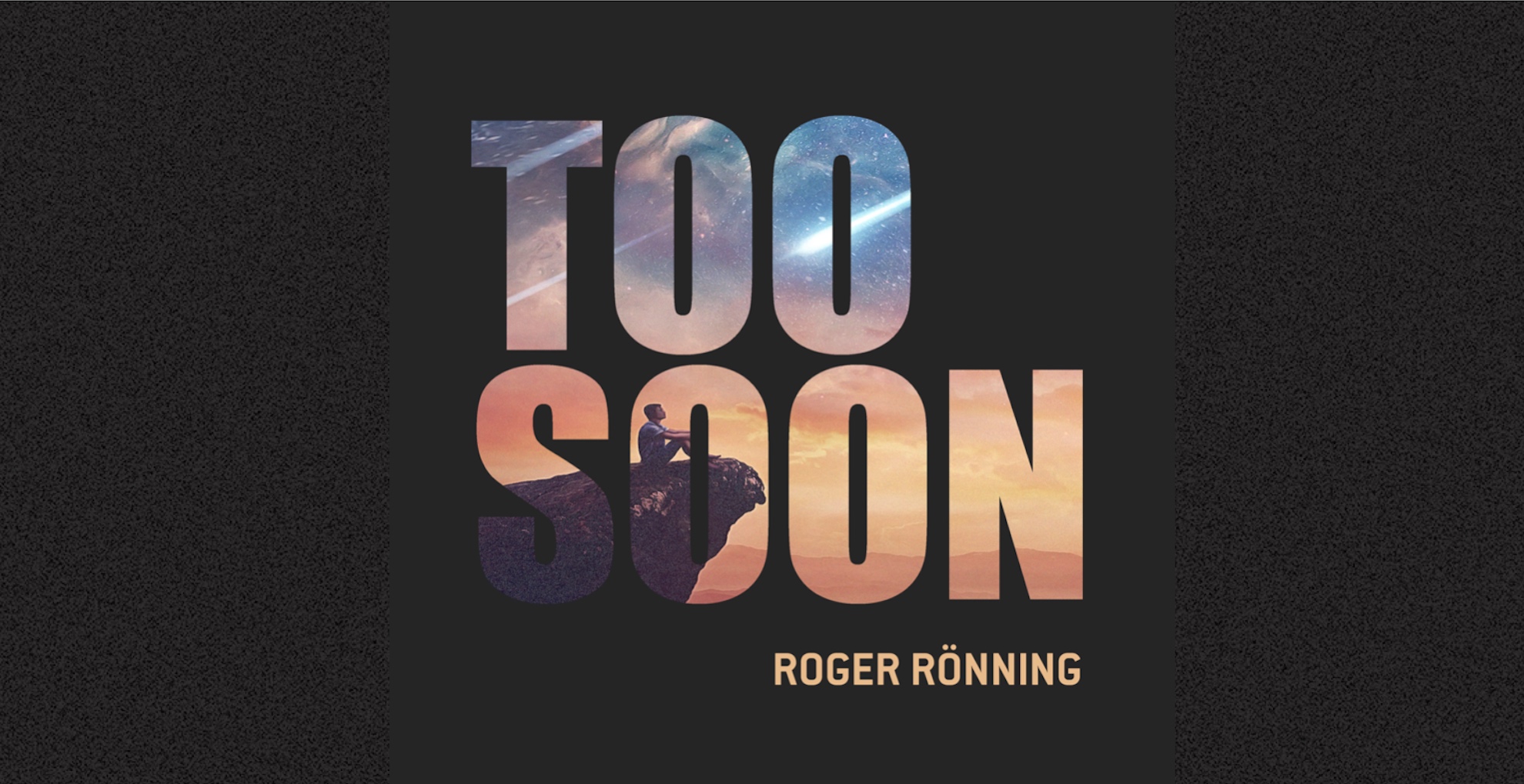 Roger Rönning får nytändning på engelska ”Too Soon” är första singeln ut!